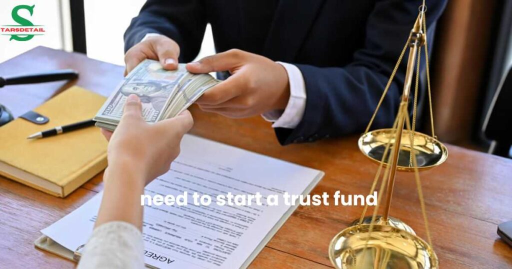 how much do you need to start a trust fund